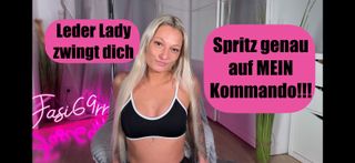 Leder-Lady zwingt dich – spritz genau auf MEIN Kommando!