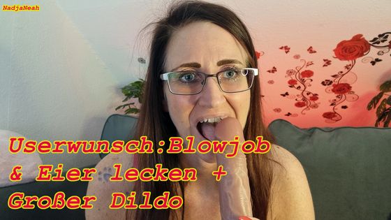 Userwunsch: Blowjob & Eier lecken + Dildo