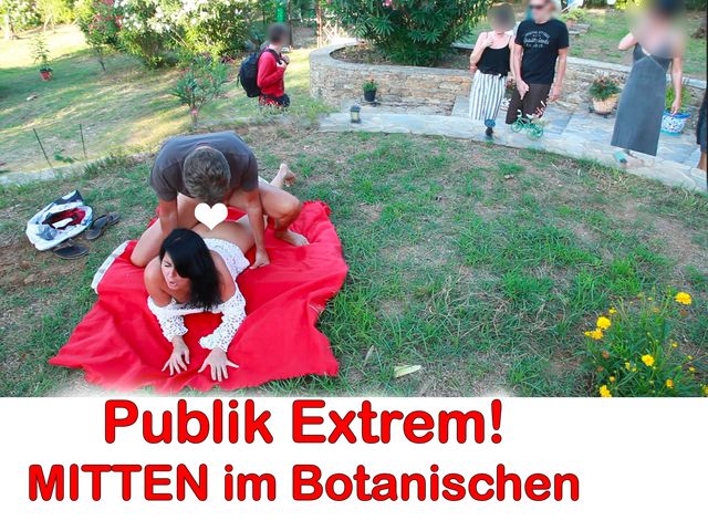 Public extrem!! Frei Fick im botanischen Garten!