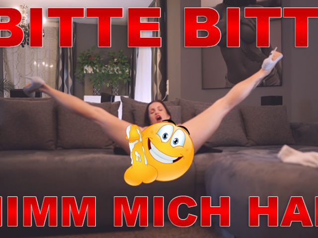 BITTE BITTE FICK MICH HART