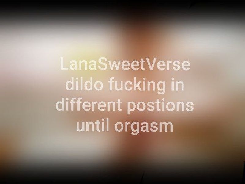 dildo fucking in different postions until orgasm